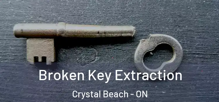  Broken Key Extraction Crystal Beach - ON