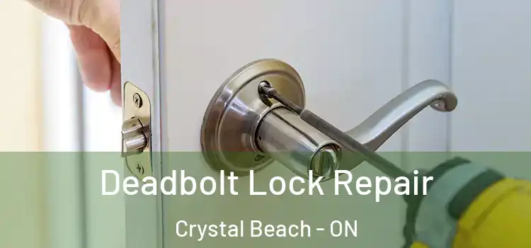 Deadbolt Lock Repair Crystal Beach - ON