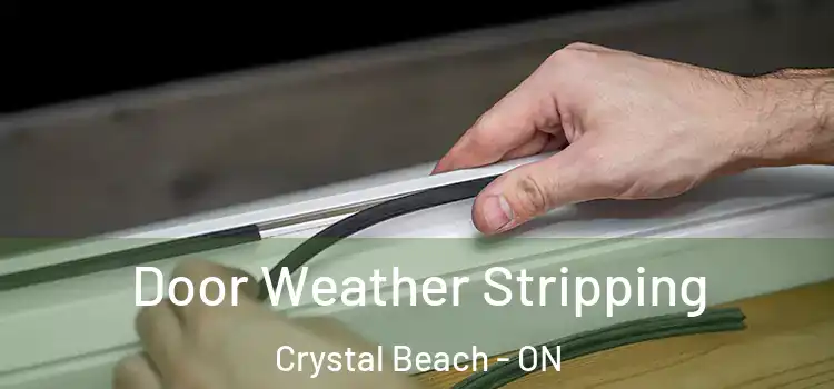 Door Weather Stripping Crystal Beach - ON